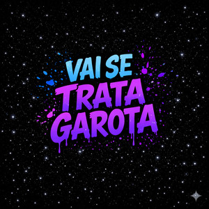 VAI SE TRATA GAROTA (Explicit)