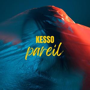Kesso - Pareil (Explicit)