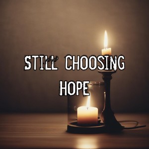 Still Choosing Hope