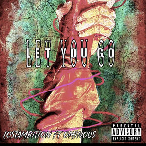 Let You Go (feat. Ominous) (Explicit)