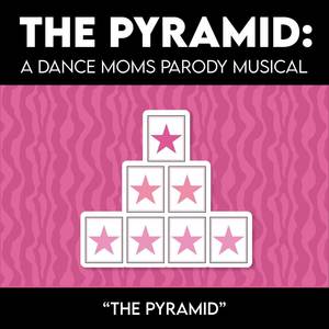 The Pyramid (from "The Pyramid: A Dance Moms Parody Musical") [Explicit]