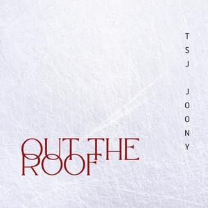Out The Roof (feat. Joony) (Explicit)