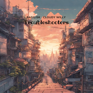 Troubleshooters (feat. Cloudy Willy)
