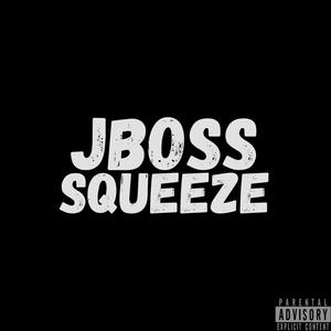 Squeeze (feat. Jboss) [Explicit]