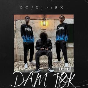 Dam Tok (feat. Bx) (Explicit)