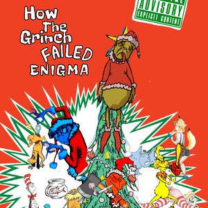 How The Grinch Failed Enigma (Explicit)