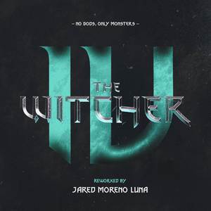 No Gods, Only Monsters (The Witcher 4) (Reworked)