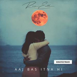 Aaj Bas Itna Hi (feat. RareErth)