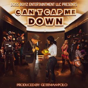 CANT CAP ME DOWN (Explicit)