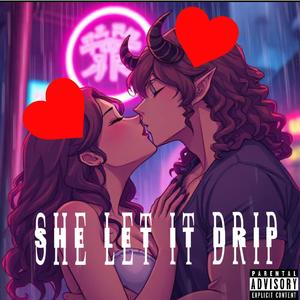She let it drip (Explicit)