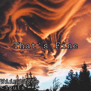 That's Fine (feat. <3guts) [Explicit]