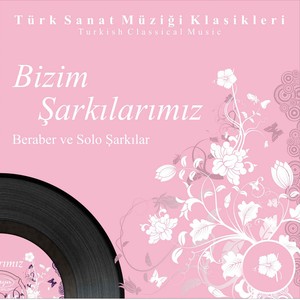 Bizim Şarkılarımız Beraber ve Solo Şarkılar, Vol. 6 (Turkish Classical Music)