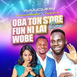 Oba Ton S'ore Fun Ni Lai Wobe (Remix)