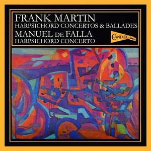 MARTIN, F.: Harpsichord Concerto / Ballades / FALLA, M. de: Concerto (Jaccottet, Lausanne Chamber Orchestra, F. Martin)