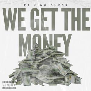 We get the money (feat. King guess) [Explicit]