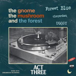 The Gnome, The Mushroom, and The Forest (feat. Forest Blue, CleverDan & UGGGY)