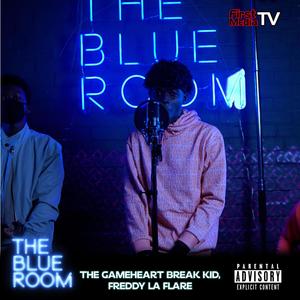 The Blue Room (Season 3) [feat. Game The HeartBreak Kid & Freddy La Flare] [Explicit]