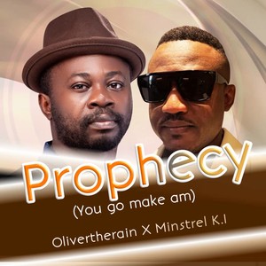 Prophecy (You go make am)