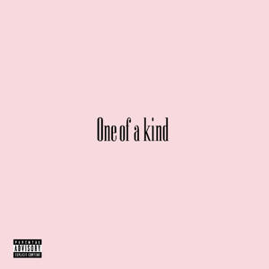 One of a kind (Explicit)