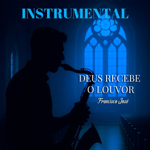 Deus Recebe o Louvor (Instrumental)