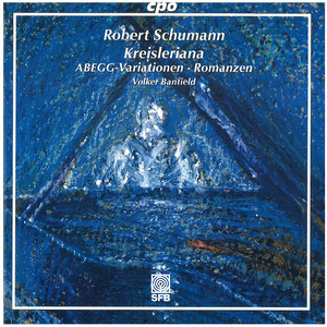 R. Schumann: Kreisleriana, Abegg Variations & 3 Romanzen