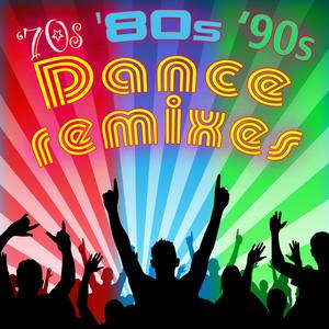 70S, '80S & '90S Dance Remixes (Re-Recorded / Remastered)