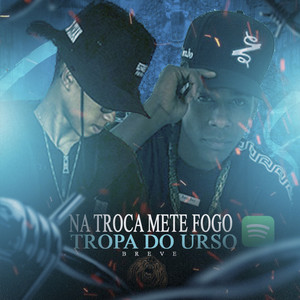 Na Troca Mete Fogo (Explicit)