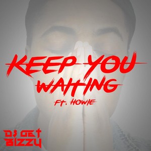 Keep You Waiting(feat. Howie)