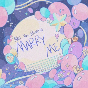 Are You Ready To Marry Me