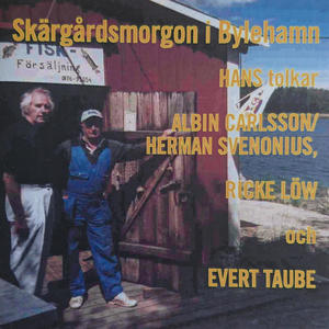 Skärgårdsmorgon i Bylehamn, Hans tolkar Albin Carlsson/ Herman Svenonius, Ricke Löw och Evert Taube