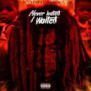 Never Hated I Waited (Explicit)