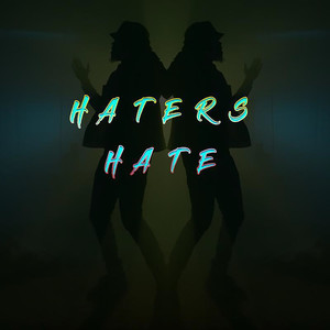 Haters Hate (Explicit)