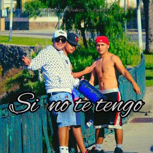 Si no te tengo (feat. Yeikizz & Lyon la f)