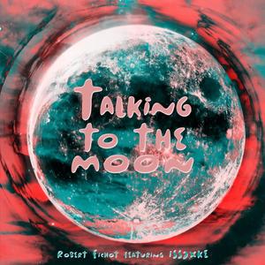 Talking to the Moon (feat. Issjxke) (Explicit)