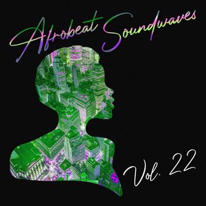 Afrobeat Soundwaves, Vol. 22