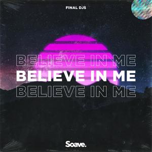 Believe In Me