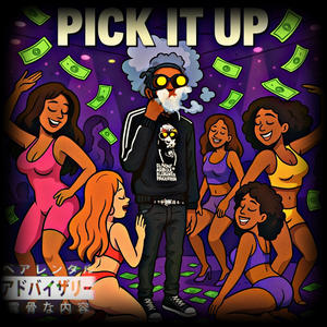 Pick It Up (Explicit)
