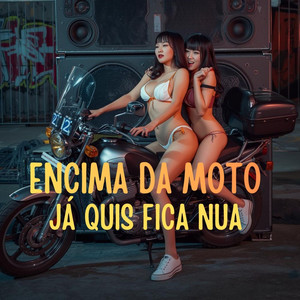 ENCIMA DA MOTO JÁ QUIS FICA NUA (Explicit)