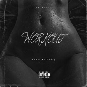 WORK OUT(feat. Heezy) (Explicit)