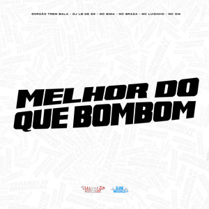 Melhor do Que Bombom (Explicit)