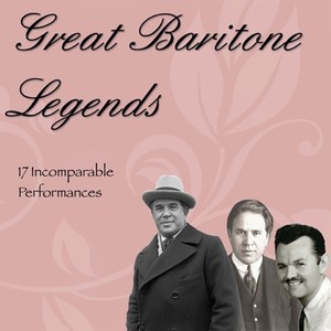 Great Baritone Legends (17 Incomparable Performances)