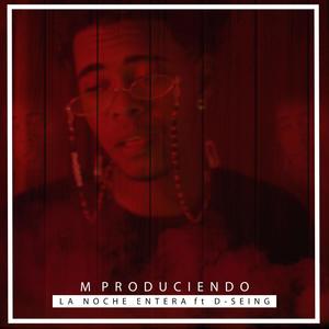 La Noche Entera(feat. D Seing)