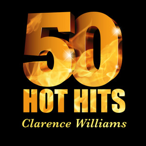 Clarence Williams - 50 Hot Hits