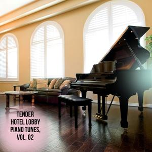 Tender Hotel Lobby Piano Tunes, Vol. 02