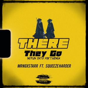 THERE THEY GO / NG'FUN INTO YOK'THENGA (feat. Squeeze Hader) (Explicit)