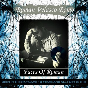 Faces of Roman: Been in the Rap Game 10 Years and All I Got Is This (Explicit)