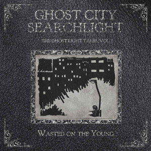 The Ghost Light Tales, Vol 1 - Wasted on the Young