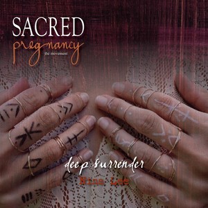 Sacred Pregnancy: Deep Surrender