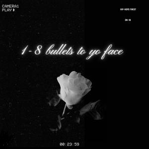 1-8 bullets to yo face (feat. Lootrunner & Hitter57) [Explicit]