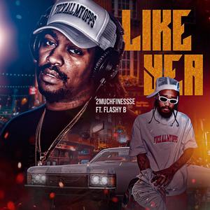 Like Yea (feat. Flashy B) [Explicit]